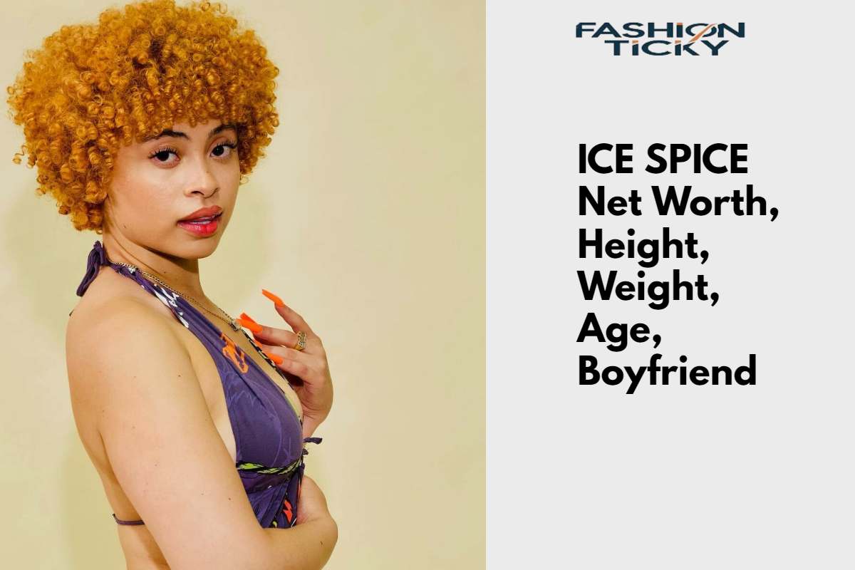 ICE SPICE Net Worth, Height, Weight, Age, Boyfriend - Fashion Ticky